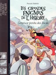 Les Grandes Énigmes De L'Histoire - Le Trésor Perdu Des Incas