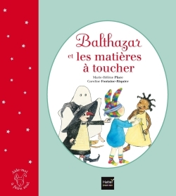 Balthazar et les matières à toucher (Hatier Jeunesse)