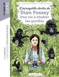[DIL_9791036303883] L'Incroyable Destin De Dian Fossey Une Vie À Étudier Les Gorilles