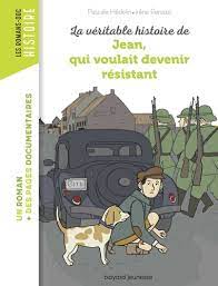 [DIL_9791036310331] La Véritable Histoire De Jean Qui Voulait Devenir Résistant