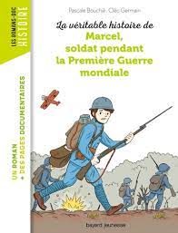 [DIL_9791036304408] La Véritable Histoire De Marcel, Soldat Pendant La Première Guerre Mondiale