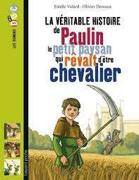 [DIL_9782747035620] La Véritable Histoire De Paulin, Le Petit Paysan Qui Rêvait D'Être Chevalier (BAYARD POCHE)