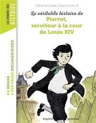 [DIL_9791036309182] La Véritable Histoire De Pierrot, Serviteur À La Cour De Louis Xiv