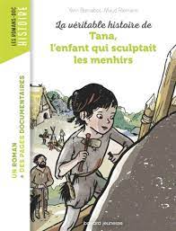 [DIL_9791036309632] La Véritable Histoire De Tana, L'Enfant Qui Sculptait Les Menhirs