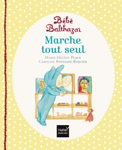 [DIL_9782218997037] Bébé Balthazar - Marche tout seul (Hatier Jeunesse)