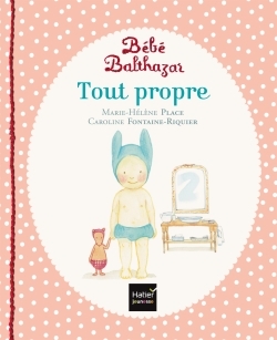 [DIL_9782218997051] Bébé Balthazar - Tout Propre (Hatier jeunesse)